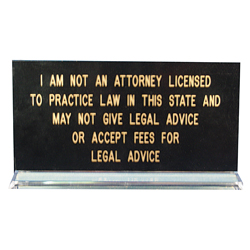 Texas notaries, protect yourself! Inform your clients that you are not an attorney and cannot give legal advice or accept fees for legal services. This eye-catching sign is printed in gold letters on a black background with a clear acrylic base. Available in English and Spanish. This is an essential item that should be added to your Texas notary supplies order.